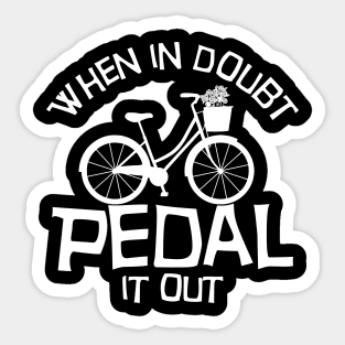 When in doubt pedal it out Funny Biking Gift Sticker